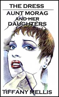 The Dress & Aunt Morag and Her Daughters, Two Stories eBook by Tiffany Mellis mags inc, Reluctant press, crossdressing stories, transgender stories, transsexual stories, transvestite stories, female domination, Tiffany Mellis